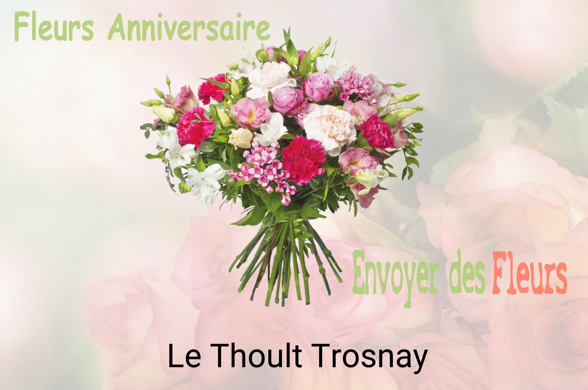 Bouquet de fleurs d’anniversaire livré à Le Thoult-Trosnay